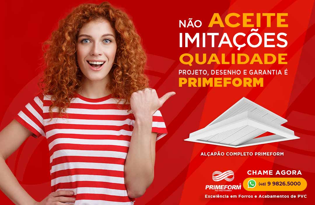 Não aceite imitações. Peça PRIMEFORM!